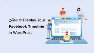 How to Display Your Facebook Timeline in WordPress