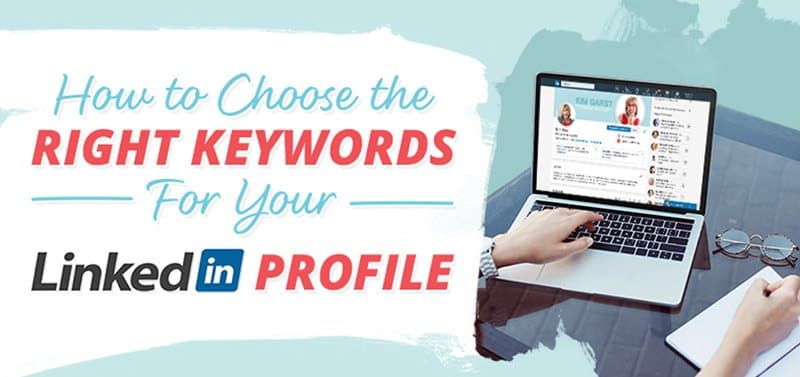 How to Choose The Right Keywords For Your LinkedIn Profile