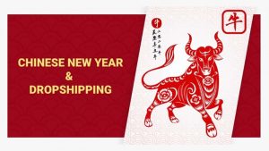 Chinese New Year 2021 Is Almost There! Will It Impact Your Dropshipping Business?