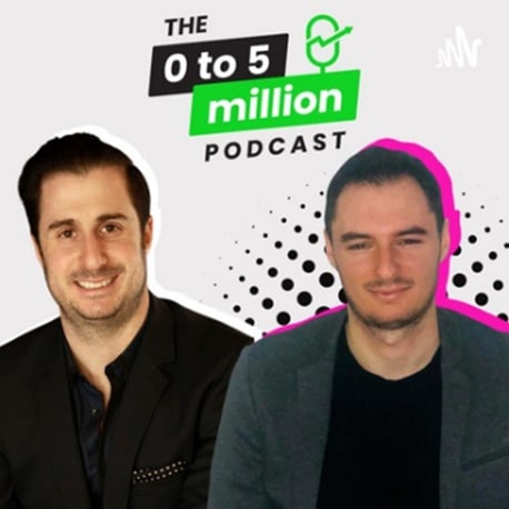 The 0 To 5 Million Podcast