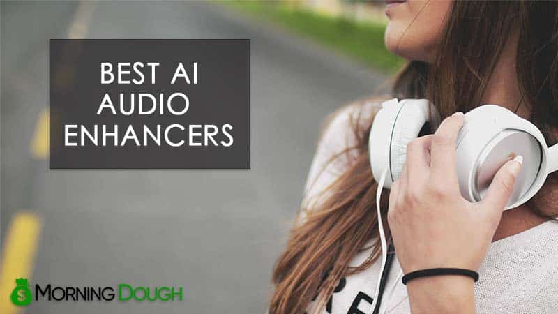 12 Best AI Audio Enhancers to Boost Your Audio Performance