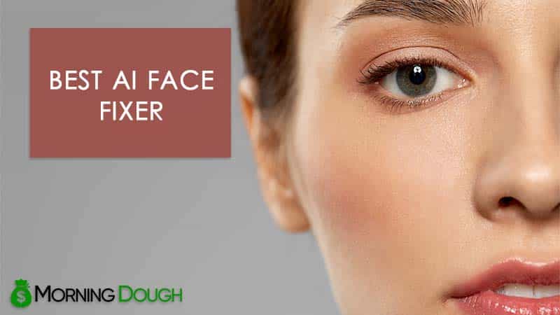 13 Best AI Face Fixer