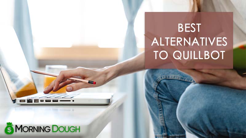 13 Best Alternatives to QuillBot