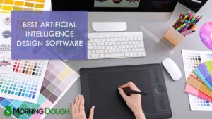 11 Best Artificial Intelligence Design Software