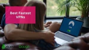 Fastest VPNs